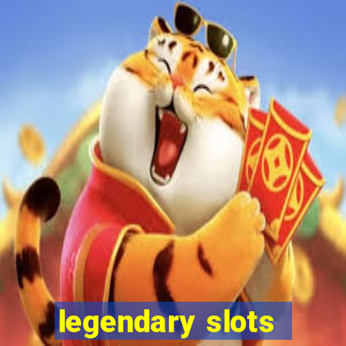 legendary slots - casino games